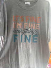 Load image into Gallery viewer, Everything’s Fine Tee
